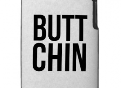I got you this 'Butt Chin' iPhone case, darling